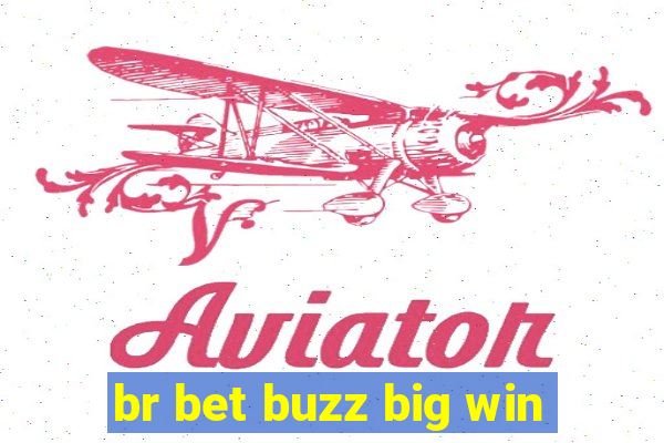 br bet buzz big win